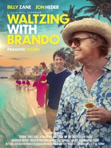 Poster for Waltzing with Brando, starring Billy Zane and Jon Heder. Zane, in a straw hat and Hawaiian shirt, smiles holding a drink. Heder stands behind him, surprised. Tahitian dancers perform on a beach. The title and tagline 'Paradise Found' appear in bold text.