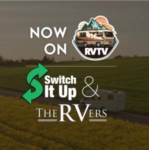 RVTV New Programming - The RV'ers and Switch It Up