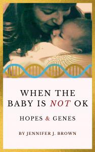 Book Cover, When the Baby Is Not OK: Hopes & Genes