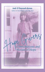 Hope Givers: Conversations and Stories of Hope by Jodi O’Donnell-Ames, featuring a nostalgic, purple-toned image of a woman standing in front of a house, symbolizing resilience, healing, and hope through life’s challenges.