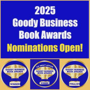 The Annual Goody Business Book Awards is now accepting 2025 Nominations for authors in 50 Categories.