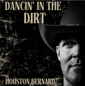 Houston Bernard, "Dancin' In The Dirt" 