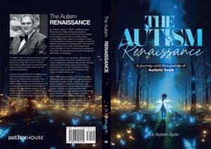 The Autism Renaissance A Journey with thousands of Autistic Souls by Dr. Alptekin Aydin