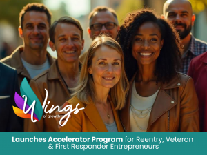 Wings of Growth Launches Accelerator Program for Reentry, Veteran & First Responder Entrepreneurs