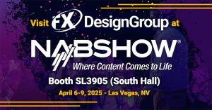 FX Design Group, Exhibiting at NAB Booth SL3905 (South Hall)