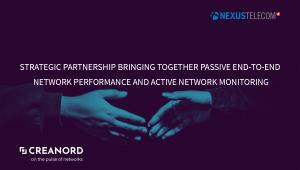 NEXUS and Creanord partner to deliver comprehensive Service Assurance and Customer Experience Monitoring Solutions