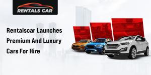 Rentalscar Launches Premium And Luxury Cars For Hire