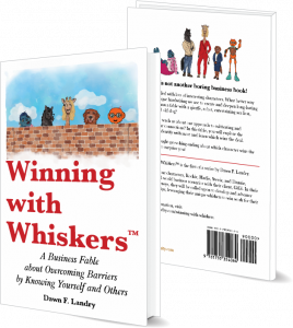 Bestselling & Award Winning Book: Winning with Whiskers™, A Business Fable About Overcoming Barriers by Knowing Yourself and Others