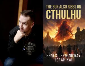 The author Jorah Kai and book cover for The Sun Also Rises on Cthulhu