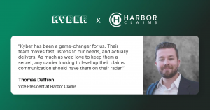 Quote from Thomas Daffron of Harbor Claims alongside his photo: “Kyber has been a game-changer for us… any carrier looking to level up their claims communication should have them on their radar.”
