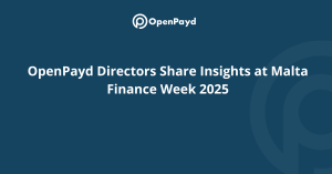 OpenPayd Directors Share Insights at Malta Finance Week 2025