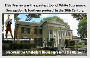 Graceland and Elvis are tools for Segregation