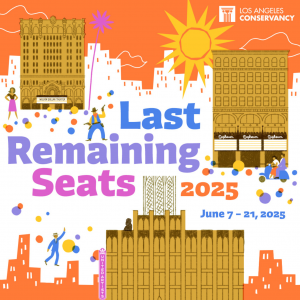 A captivating image displays the Last Remaining Seats poster, where an explosion of orange and white creates a vibrant backdrop of L.A.’s Broadway, including representations of The Orpheum Theatre, The United Theater on Broadway, and the Million Dollar Th
