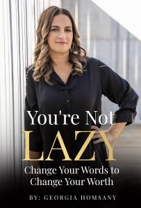 Georgia's book- You're Not Lazy- teaches people the importance of reframing negative self-talk