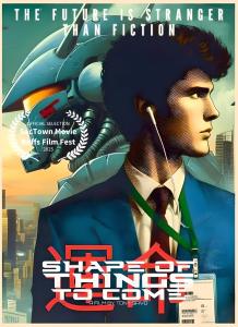 Movie poster for a film titled "Shape of Things to Come," with the tagline "The Future is Stranger Than Fiction." The poster features a man in a suit and tie, wearing earbuds and a lanyard with an ID card. Behind him is a large, futuristic-looking robot o