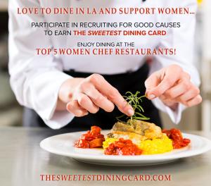 Love to Celebrate Women Chefs and Support a Sweet Girl Cause? Participate in Recruiting for Good's referral program to earn The Sweetest Dining Card 1 to Keep and 1 to Gift www.TheSweetestDiningCard.com