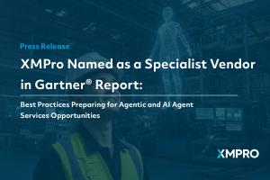 XMPro Named as a Specialist Vendor in Gartner® Report: Best Practices Preparing for Agentic and AI Agent Services Opportunities