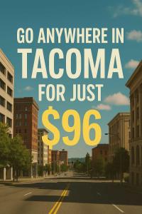 Go Anywhere in Tacoma for Just $96