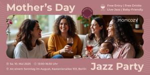 Eine Jazz-Party zum Muttertag, organisiert von Momcozy. Vier lächelnde Frauen – eine davon mit Baby – genießen gemeinsam Getränke in gemütlicher Atmosphäre. Veranstaltungsinfos: kostenloser Eintritt, kostenlose Getränke, Live-Jazz, babyfreundlich. Das Eve
