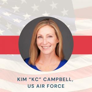 Kim “KC” Campbell is a retired U.S. Air Force Colonel who served for over 24 years as a fighter pilot and senior military leader. She has flown 1,800 hours in the A-10 Warthog, including more than 100 combat missions.