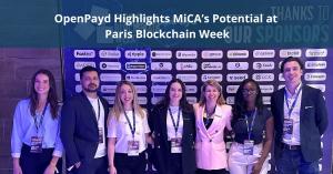 OpenPayd Highlights MiCA’s Potential at Paris Blockchain Week