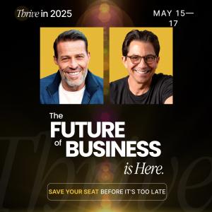 Thrive In 2025 Event - The Future Is Here w/ Tony Robbins & Dean Graziosi