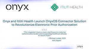 Onyx and Itiliti Health Launch OnyxOS Connector Revolutionizing Electronic Prior Authorization for Health Plans