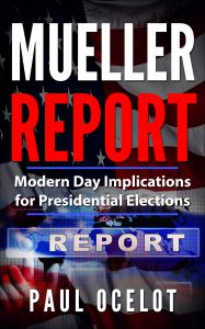 Mueller Report: Modern Day Implications For Presidential Elections