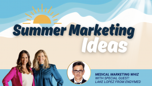 Summer Marketing Ideas Webinar for MedSpas and Functional Medicine
