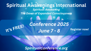 Spiritual Awakenings International Free Online Conference, June 7 - 8, 2025 with 40 speakers from 12 countries