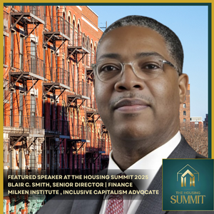 Featured speaker at the Housing Summit 2025, Blair C. Smith, Senior Director, Finance Milken Institute and Inclusive Capitalism Advocate