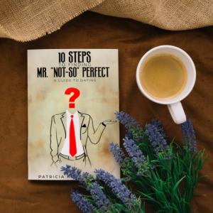 10 Steps To Finding Mr. "Not-So" Perfect