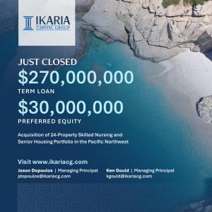 Ikaria Capital Group Closes $270 Million Term Loan and $30 Million in Preferred Equity for Acquisition of 24-Property Skilled Nursing and Senior Housing Portfolio in the Pacific Northwest