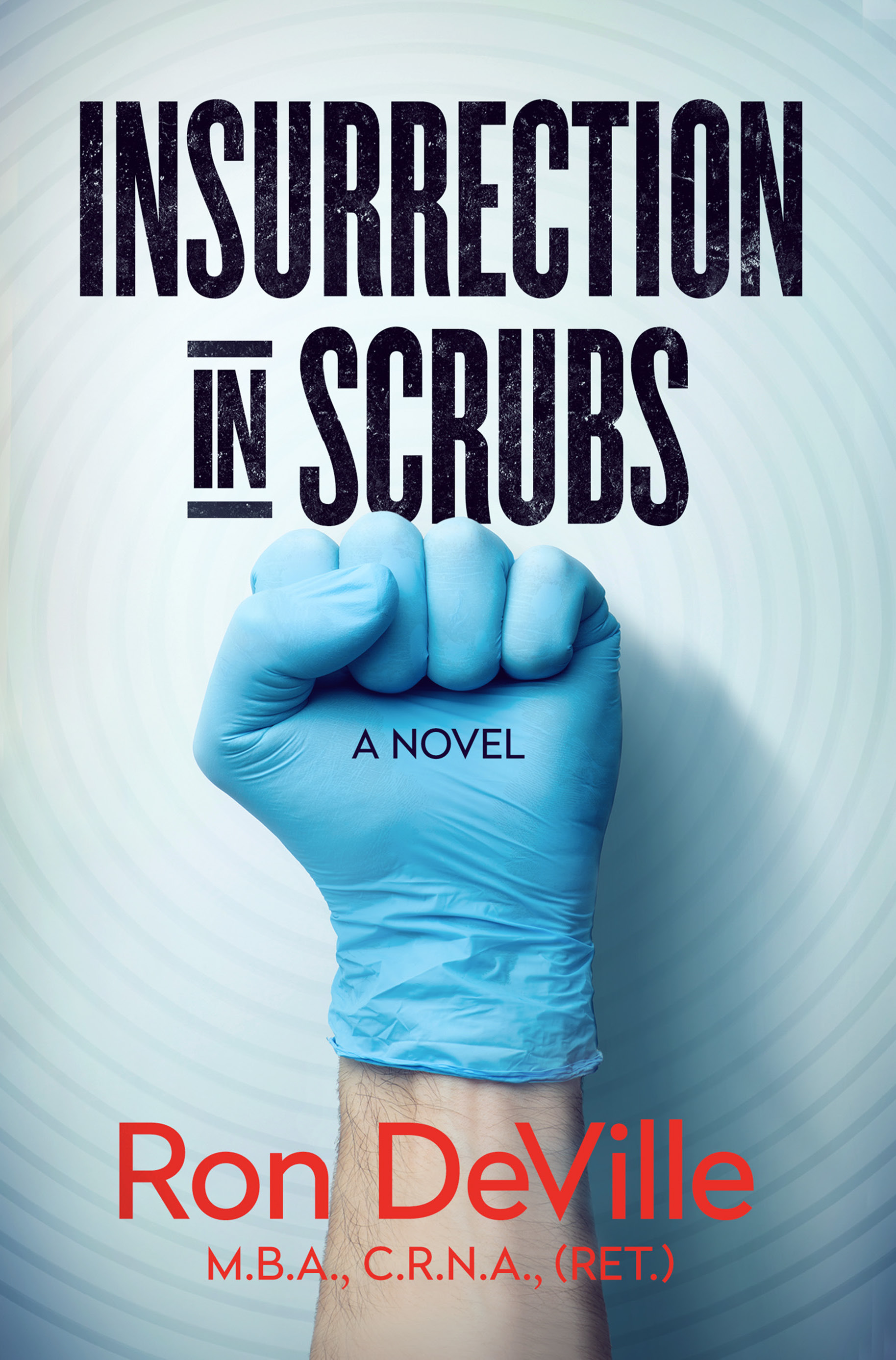 Insurrection in Scrubs by Ron Deville