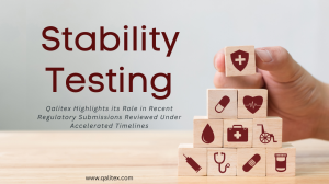 Qalitex Highlights Role of Stability Testing in Recent Regulatory Submissions Reviewed Under Accelerated Timelines