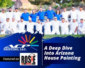 ACP Painting Featured on Rosie On The House Podcast: A Deep Dive Into Arizona House Painting