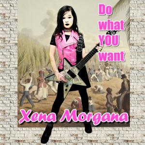 Xena Morgana - Do what you want