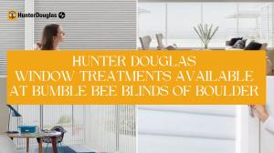Bumble Bee Blinds of Boulder Hunter Douglas Dealer