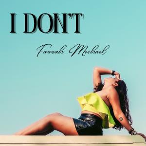 Cover art for the single "I Don't" featuring Farrah Mechael reclining confidently against a light backdrop under a clear turquoise sky, wearing a vibrant yellow ruffled top and black leather mini skirt. The bold title "I DON'T" appears above in black seri