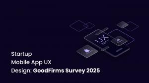 Startup Mobile Apps: GoodFirms Survey