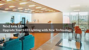 Next Gen LED - Upgrade Your Technology