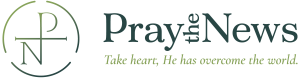 Pray the News logo with tagline from John 16:33