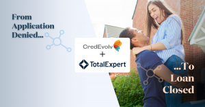 CredEvolv and Total Expert Partner to Turn Declines Into Closed Loans