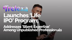 Trelexa Launches Life IPO Program to Address 'Silent Expertise' Among Unpublished Professionals