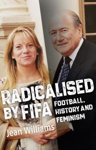 Cover of Radicalised by FIFA with Jean Williams and Sepp Blatter