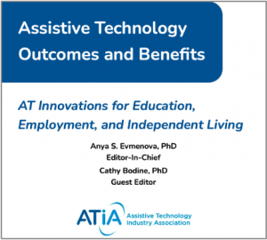 Cover of the Spring 2025 issue of “Assistive Technology Outcomes and Benefits,” a peer-reviewed journal by the Assistive Technology Industry Association (ATIA), featuring the theme “AT Innovations for Education, Employment, and Independent Living,” edited