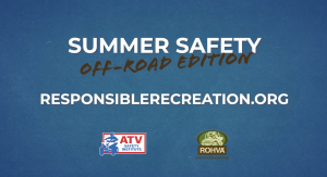 Text in blue background with Summer Safety Off-Road Edition and ResponsibleRecreation.org. There are two logos, one of the ATV Safety Institute and the other of the Recreational Off-Highway Vehicle Association.