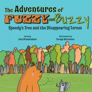 Book cover for the children's book 'The Adventures of Fuzzy and Buzzy: Speedy's Tree and the Disappearing Forest'