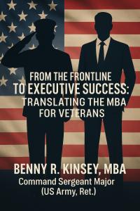 Book cover for "From the Frontline to Executive Success: Translating the MBA for Veterans" by Benny R. Kinsey, MBA. The design features two silhouetted figures—one in military uniform saluting, the other in a business suit—standing in front of an American