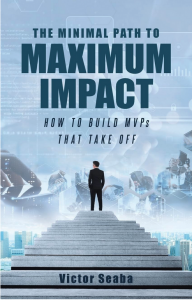  The Minimal Path to Maximum Impact: How to Build MVPs That Take Off  book cover